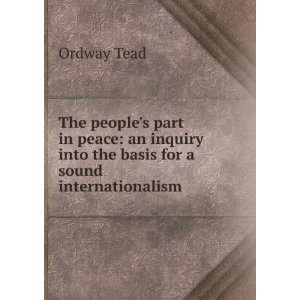   into the basis for a sound internationalism Ordway Tead Books