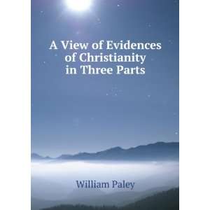   View of Evidences of Christianity in Three Parts William Paley Books