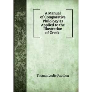   Applied to the Illustration of Greek . Thomas Leslie Papillon Books