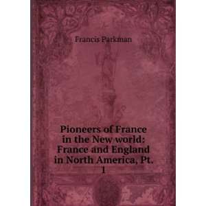   England in North America, Pt. 1 Francis Parkman  Books