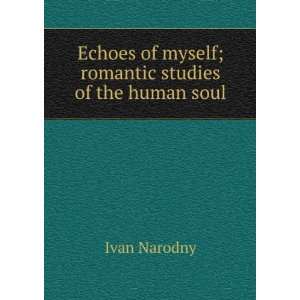   of myself; romantic studies of the human soul Ivan Narodny Books