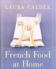 French Food at Home by Laura Calder NEW   Paperback