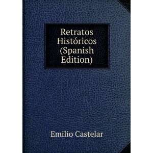  Retratos HistÃ³ricos (Spanish Edition) Emilio Castelar Books