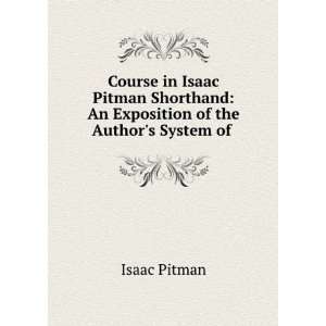    An Exposition of the Authors System of . Isaac Pitman Books