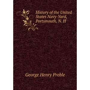   United States Navy Yard, Portsmouth, N. H. George Henry Preble Books