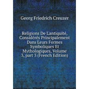   Volume 3,Â part 3 (French Edition) Georg Friedrich Creuzer Books