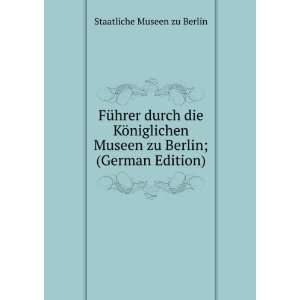   Museen zu Berlin; (German Edition) Staatliche Museen zu Berlin Books