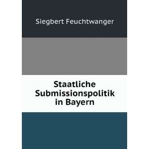  Staatliche Submissionspolitik in Bayern Siegbert 