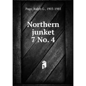  Northern junket. 7 No. 4 Ralph G., 1903 1985 Page Books