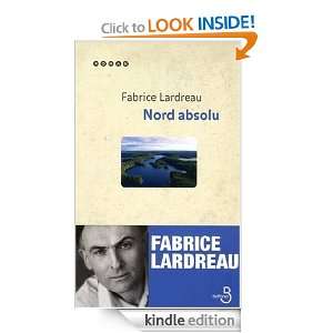 Nord absolu (ROMAN) (French Edition) Fabrice LARDREAU  
