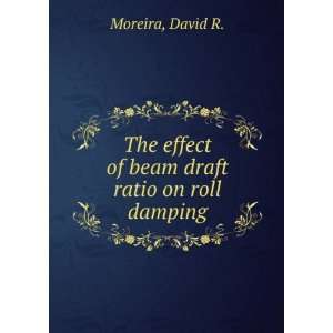  The effect of beam draft ratio on roll damping. David R 