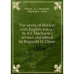   Reginald H. Chase A. J . Macleane, Reginald H . Chase Horace Books