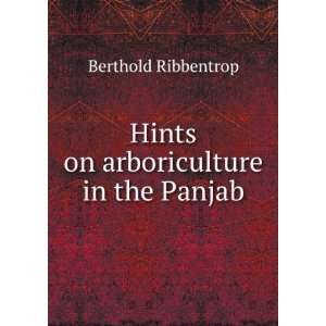  Hints on arboriculture in the Panjab Berthold Ribbentrop Books