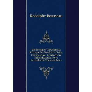   Avec Formules De Tous Les Actes Rodolphe Rousseau  Books