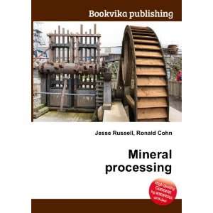  Mineral processing Ronald Cohn Jesse Russell Books