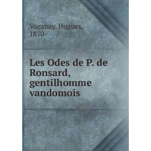   de P. de Ronsard, gentilhomme vandomois Hugues, 1870  Vaganay Books
