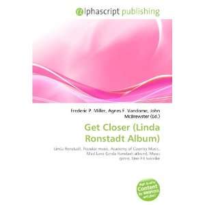  Get Closer (Linda Ronstadt Album) (9786134164931) Books