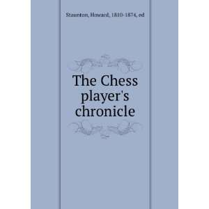  The Chess players chronicle Howard, 1810 1874, ed 