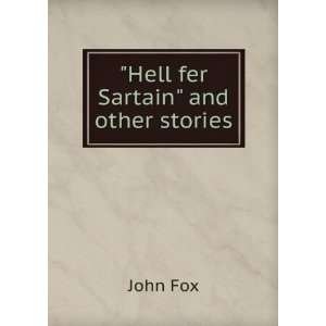  Hell fer Sartain and other stories John Fox Books