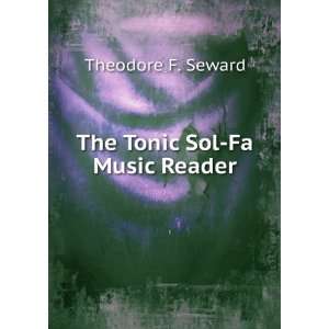  The Tonic Sol Fa Music Reader Theodore F. Seward Books