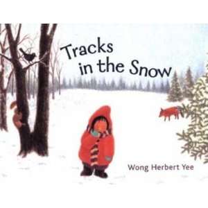 Tracks in the Snow[ TRACKS IN THE SNOW ] by Yee, Wong Herbert (Author 