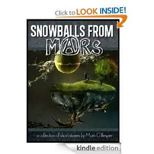 Snowballs from Mars Mark Gillespie  Kindle Store
