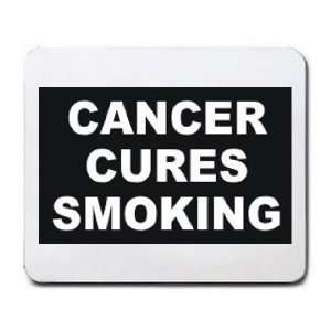  CANCER CURES SMOKING Mousepad