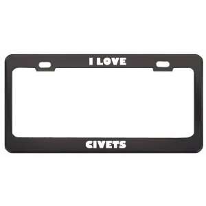  I Love Civets Animals Metal License Plate Frame Tag Holder 