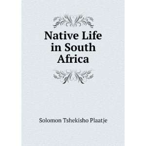   Life in South Africa Solomon Tshekisho Plaatje  Books