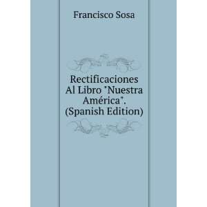   Libro Nuestra AmÃ©rica. (Spanish Edition) Francisco Sosa Books