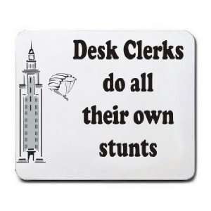  Desk Clerks do all their own stunts Mousepad Office 