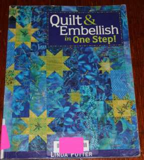 QUILT & EMBELLISH IN ONE STEP Linda Potter quilting book 9781571202581 