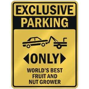  EXCLUSIVE PARKING  ONLY WORLDS BEST FRUIT AND NUT GROWER 