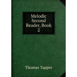  Melodic Second Reader, Book 2 Thomas Tapper Books
