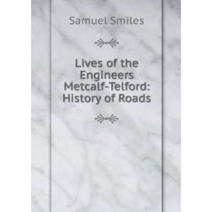   the Engineers Metcalf Telford History of Roads Samuel Smiles Books