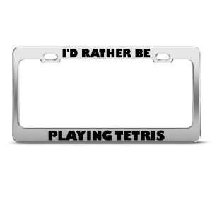  Id Rather Be Playing Tetris Metal License Plate Frame Tag 