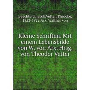   von Arx. Hrsg. von Theodor Vetter Jacob,Vetter, Theodor, 1853 1922