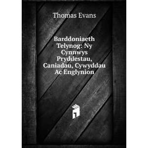   Pryddestau, Caniadau, Cywyddau Ac Englynion Thomas Evans Books