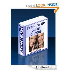 Les Seules Astuces pour prendre de Belles photos (French Edition 