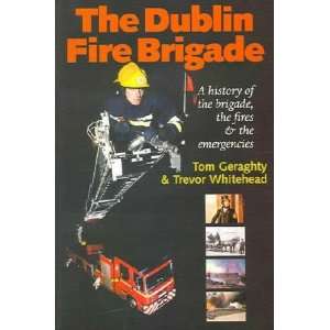    Dublin Fire Brigade Tom/ Whitehead, Trevor Geraghty Books