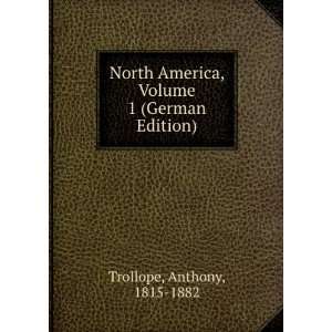  North America, Volume 1 (German Edition) Anthony Trollope Books