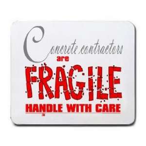  Concrete Contractors are FRAGILE handle with care Mousepad 