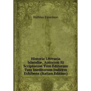 Historia Literaria IslandiÃ¦, Autorum Et Scriptorum Tum Editorum Tum 