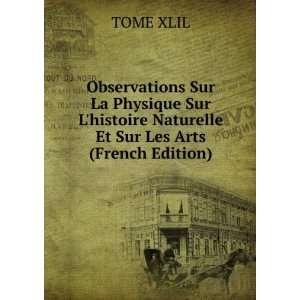   histoire Naturelle Et Sur Les Arts (French Edition) TOME XLIL Books