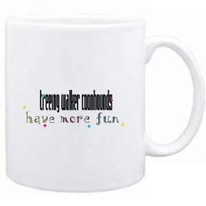 Mug White Treeing Walker Coonhounds have more fun Dogs  