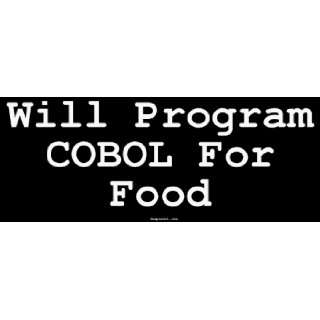  Will Program COBOL For Food Bumper Sticker Automotive