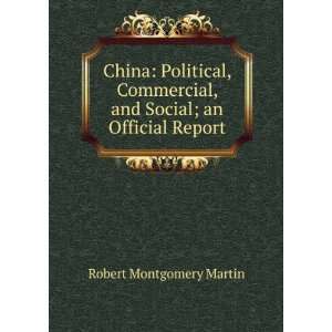   ; an Official Report Robert Montgomery Martin  Books