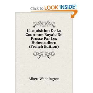   Prusse Par Les Hohenzollern (French Edition) Albert Waddington Books