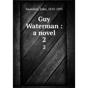  Guy Waterman  a novel. 2 John, 1810 1895 Saunders Books