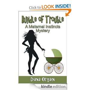 Bundle of Trouble (Maternal Instincts Mysteries, No 1) Diana Orgain 